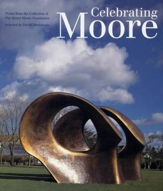 Celebrating Moore: Works from the Collection of the.